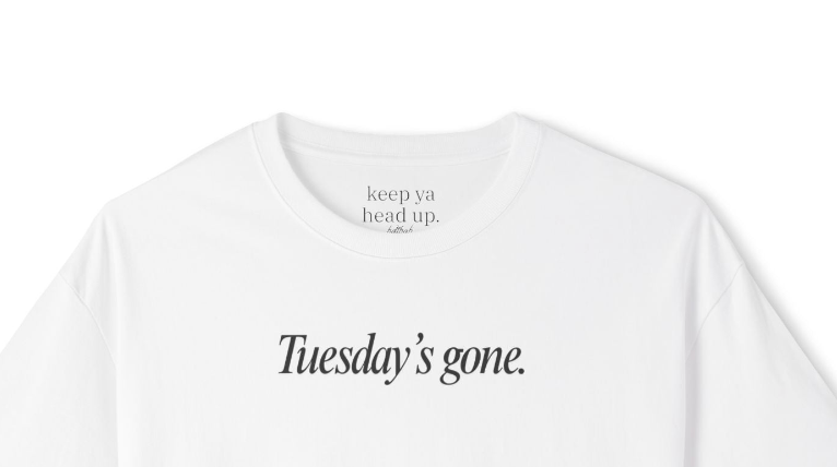 Tuesday's Gone Tee